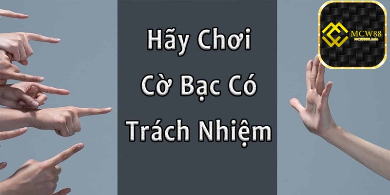 Lưu ý và khuyến cáo để có một trải nghiệm cờ bạc an toàn tại MCW88